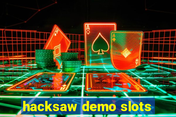 hacksaw demo slots